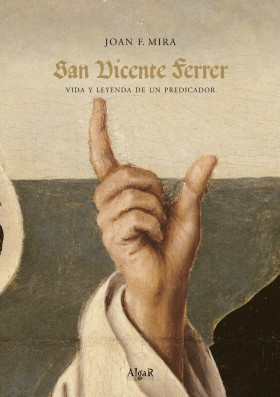 San Vicente FerrerVida y leyenda de un predicador