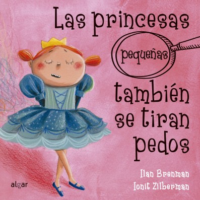 Las princesas (pequeñas) también se tiran pedos - Algar Editorial