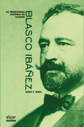 La prodigiosa historia de Vicente Blasco Ibáñez