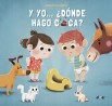 Y yo... ¿dónde hago caca?